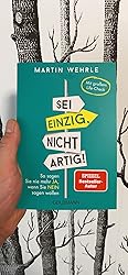 Sei einzig, nicht artig!: So sagen Sie nie mehr ja, wenn Sie nein sagen ...
