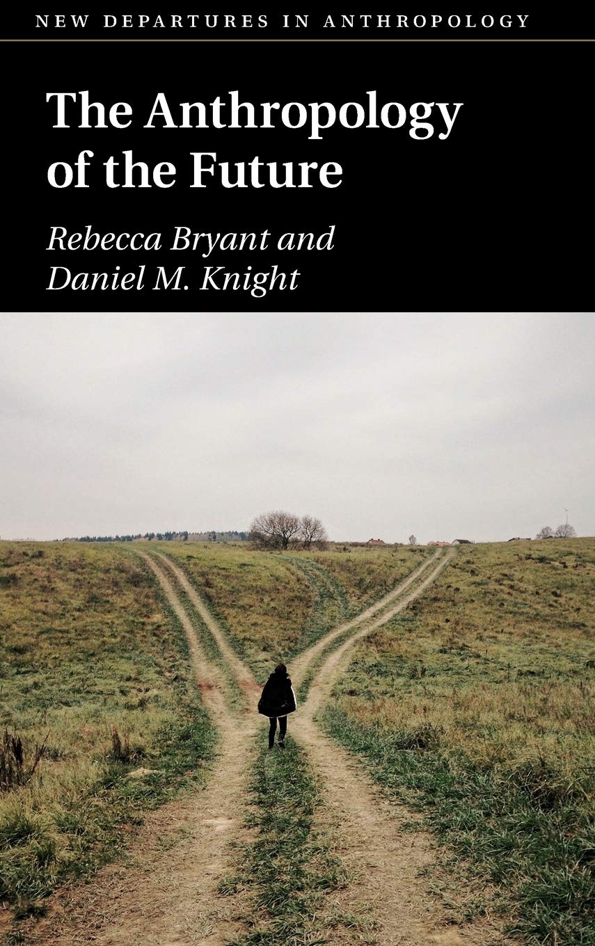 The Anthropology of the Future (New Departures in Anthropology)
