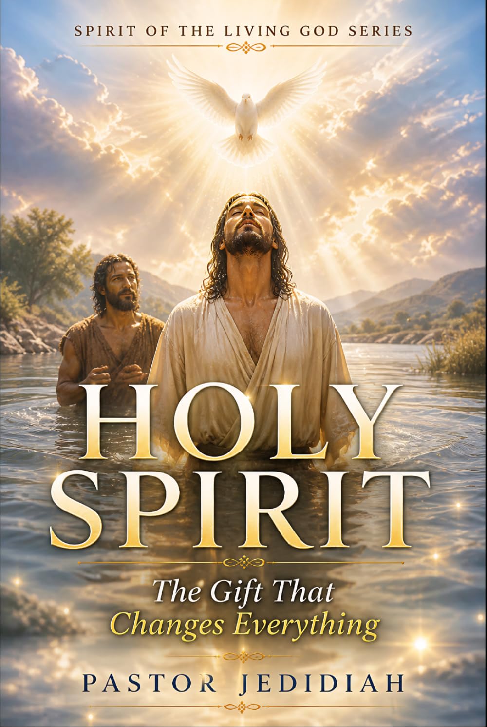 Holy Spirit: The Gift That Changes Everything (The Spirit Of The Living God Series)