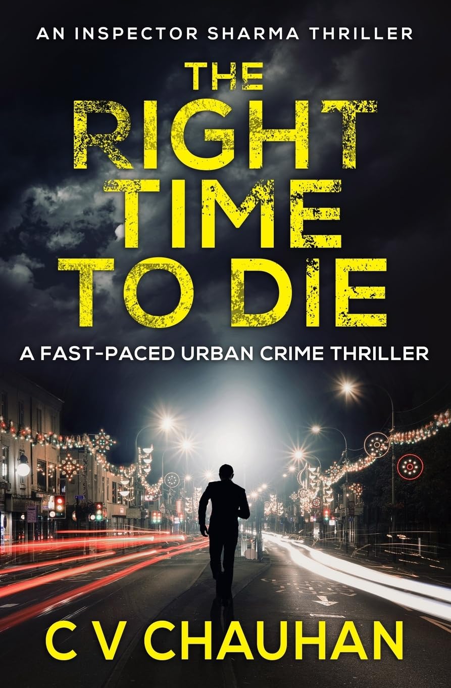 The Right Time To Die: A fast-paced urban crime thriller: 3 (Inspector Sharma Thrillers)
