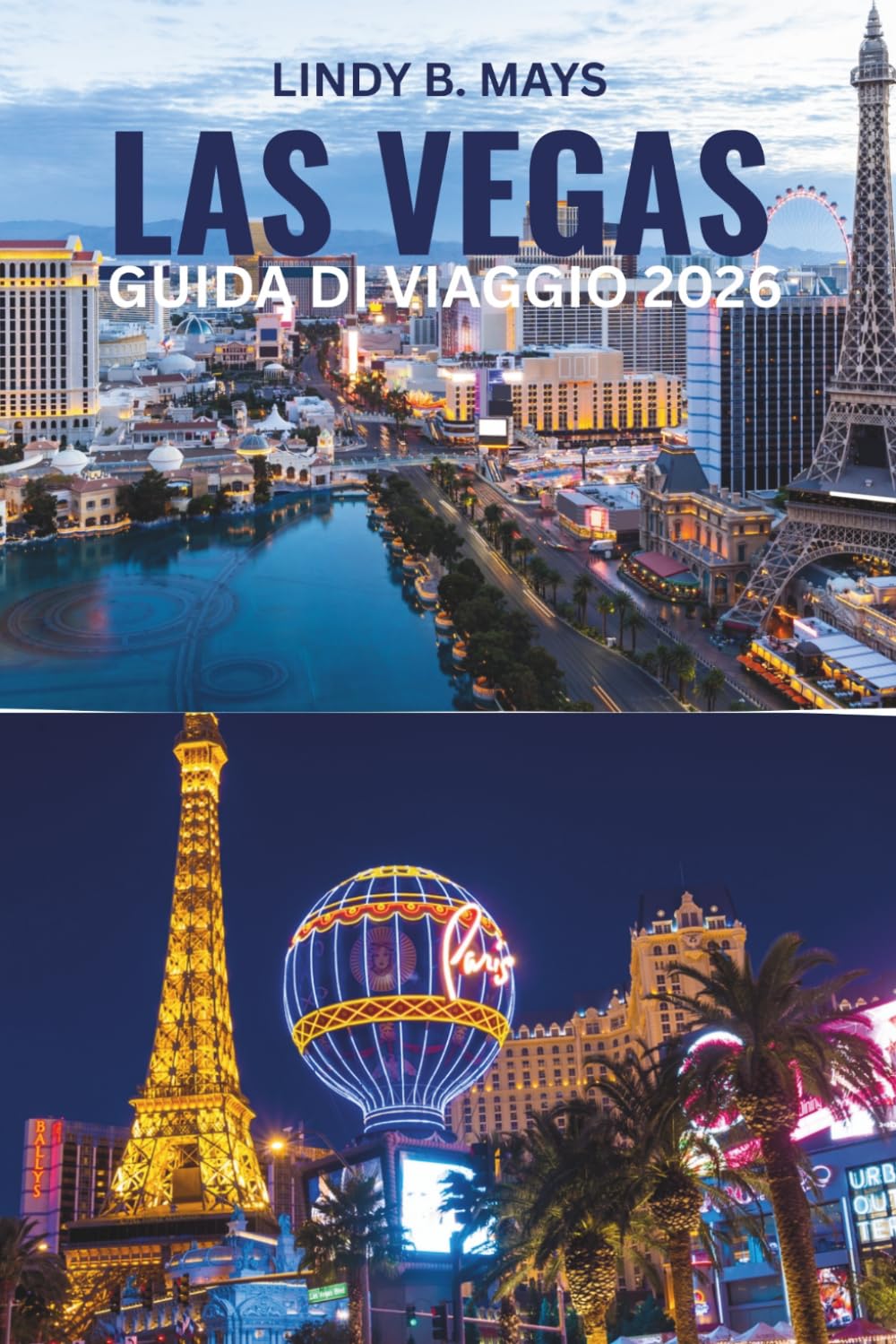 LAS VEGAS GUIDA DI VIAGGIO 2026: Oltre la Strip: Esperienze Locali, Luoghi Iconici e Avventure nel Deserto