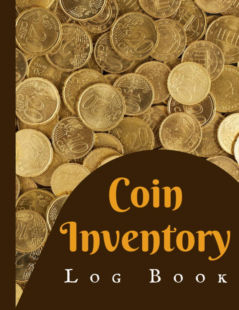 Coin Inventory Log Book: Collectors Coin Log Book for Cataloging Collections | Coin Collecting Log Book | Coin Collection Notebook to Record And Organize Supplies