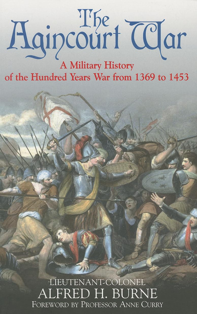 The Agincourt War: A Military History of the Hundred Years War from 1369 to 1453