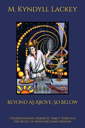 Beyond As Above, So Below Understanding Hermetic Tarot Through the Music of Maynard James Keenan