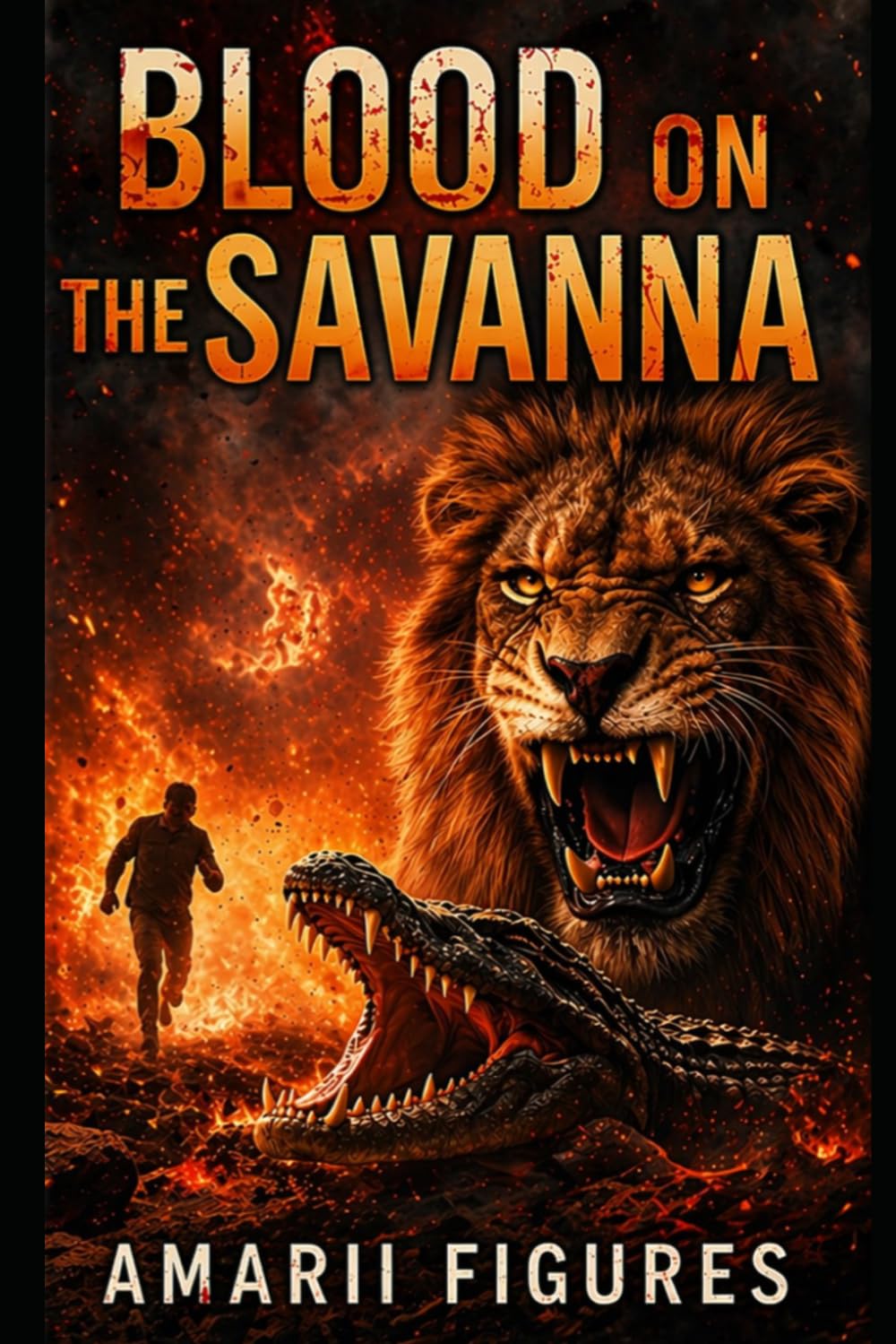BLOOD ON THE SAVANNA: A Gripping Survival Thriller of Loss, Instinct, and the Fight to Stay Alive