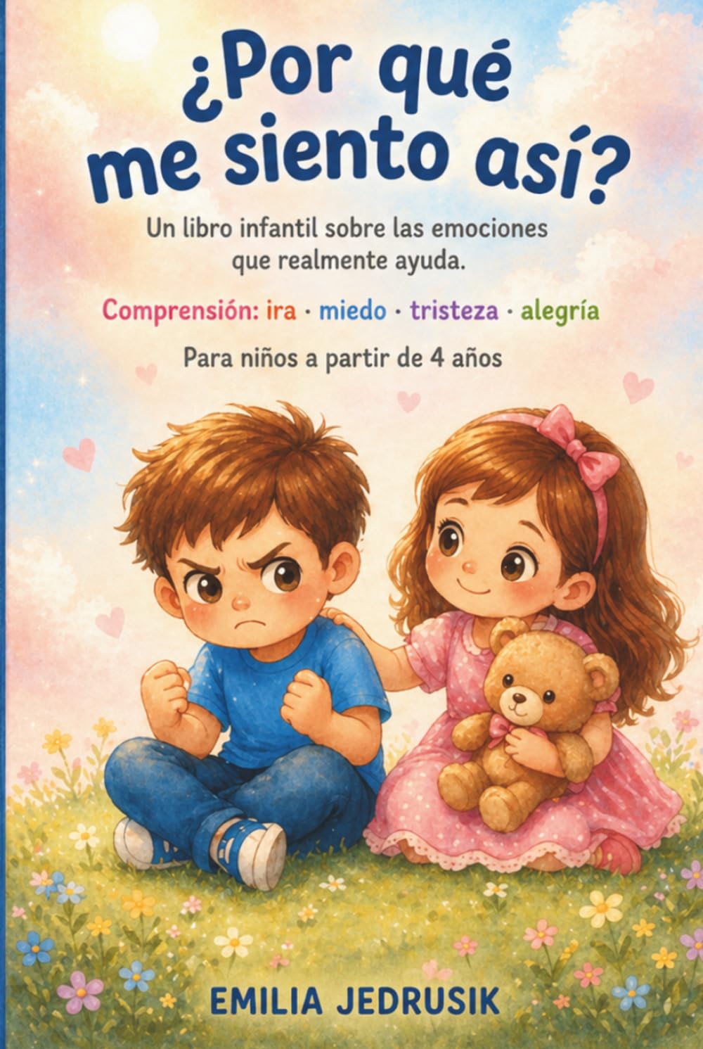 ¿Por qué me siento así? - Un libro infantil sobre las emociones que realmente ayuda.: Comprensión: ira • miedo • tristeza • alegría - Para niños a partir de 4 años