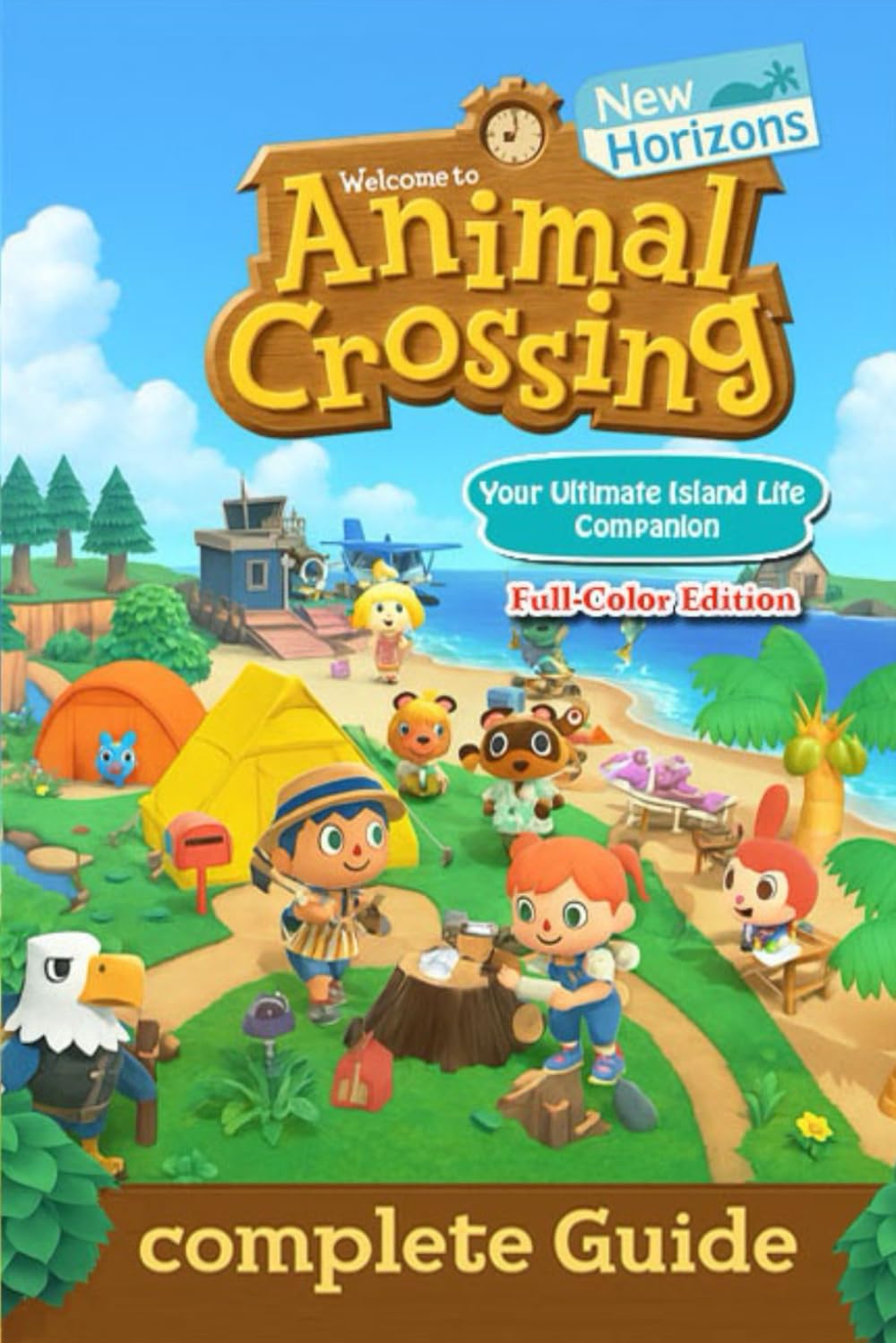 Animal Crossing: New Horizons The Ultimate Complete Guide to Island Creation, Villager Interaction, Crafting, and Seasonal Events (Latest Update)
