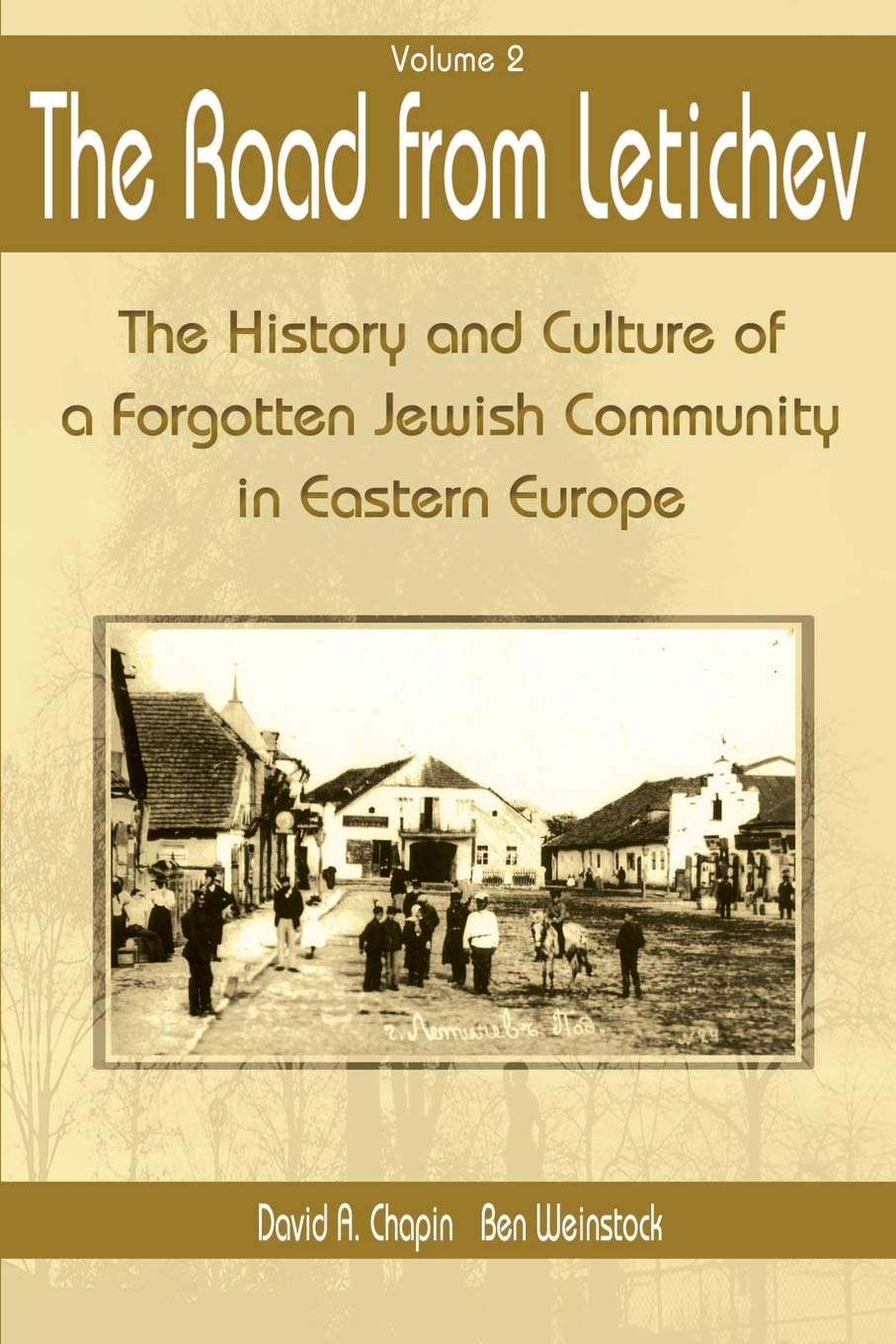 The Road from Letichev, Volume 2: The History and Culture of a Forgotten Jewish Community in Eastern Europe: 002