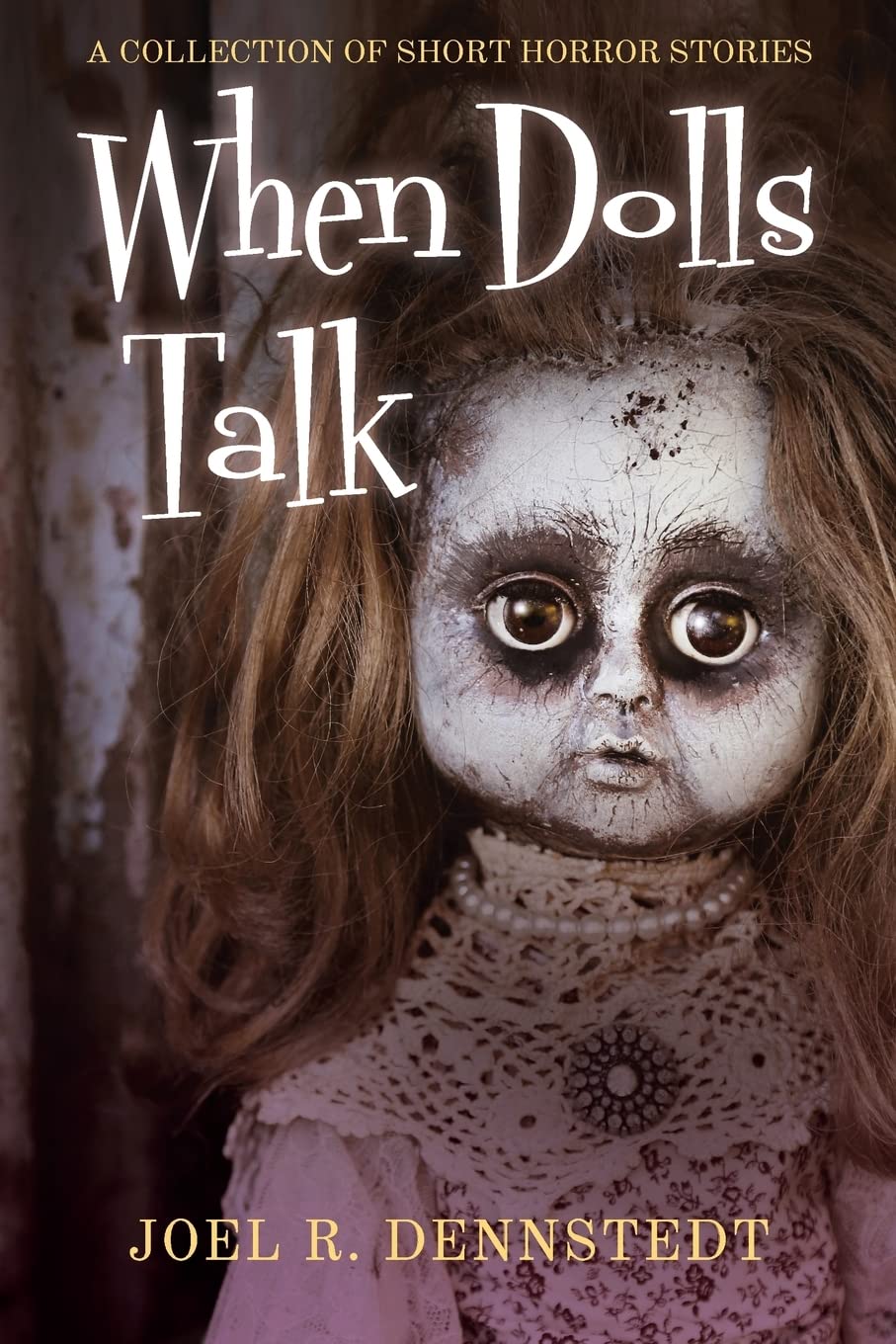 When Dolls Talk: A Collection of Short Horror Stories: Volume 1