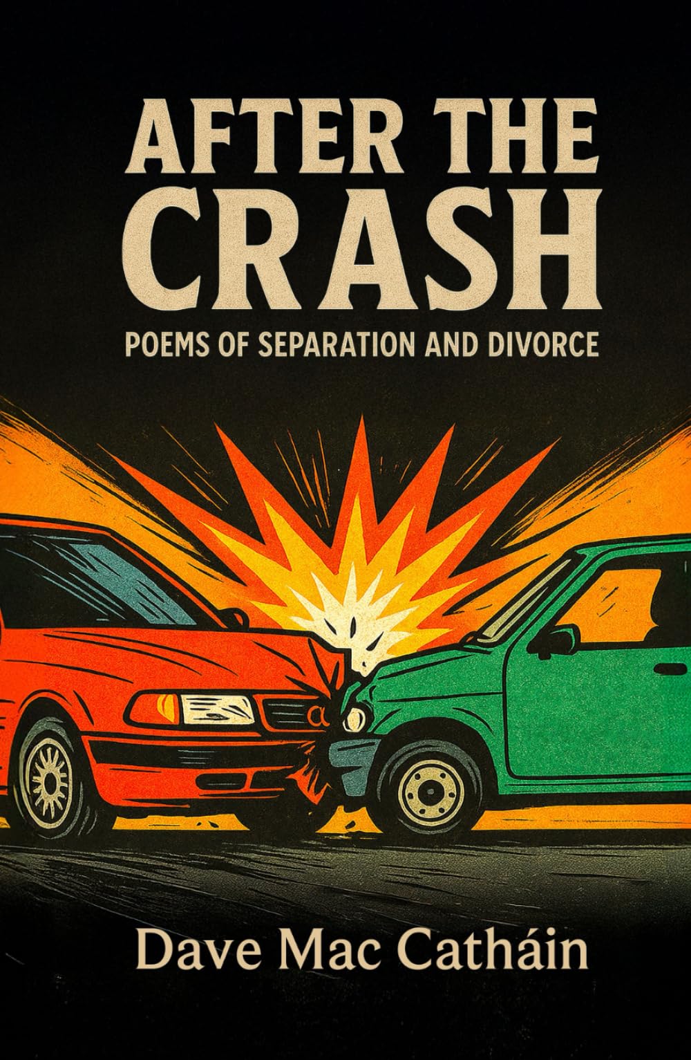 After the Crash: Poems of Separation and Divorce (Poetry and Short Stories)