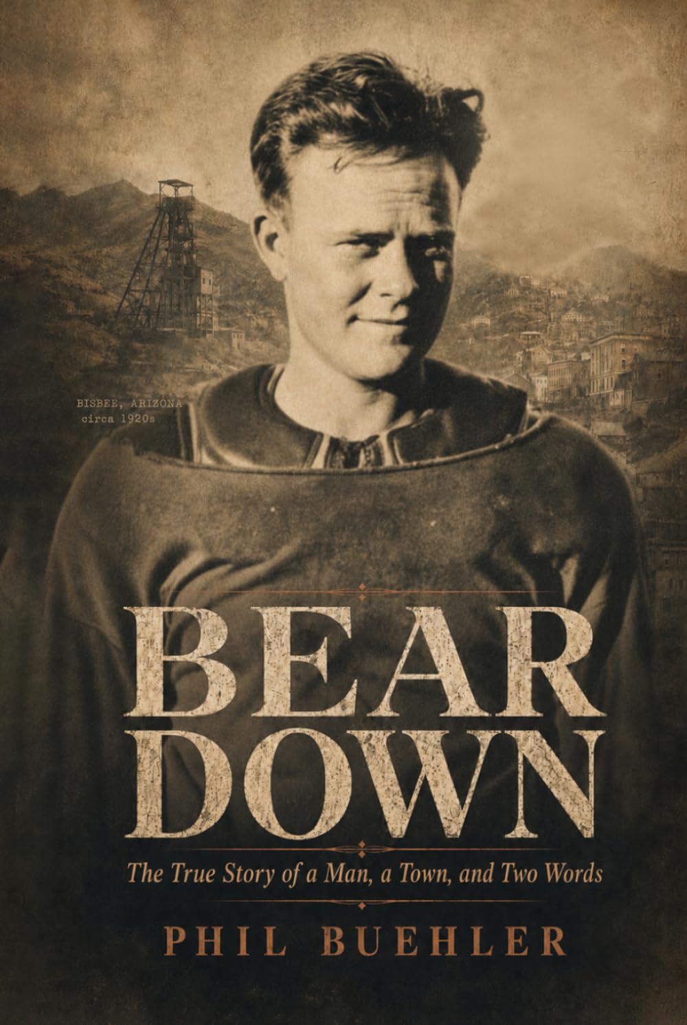 Bear Down: The True Story of a Man, a Town and Two Words