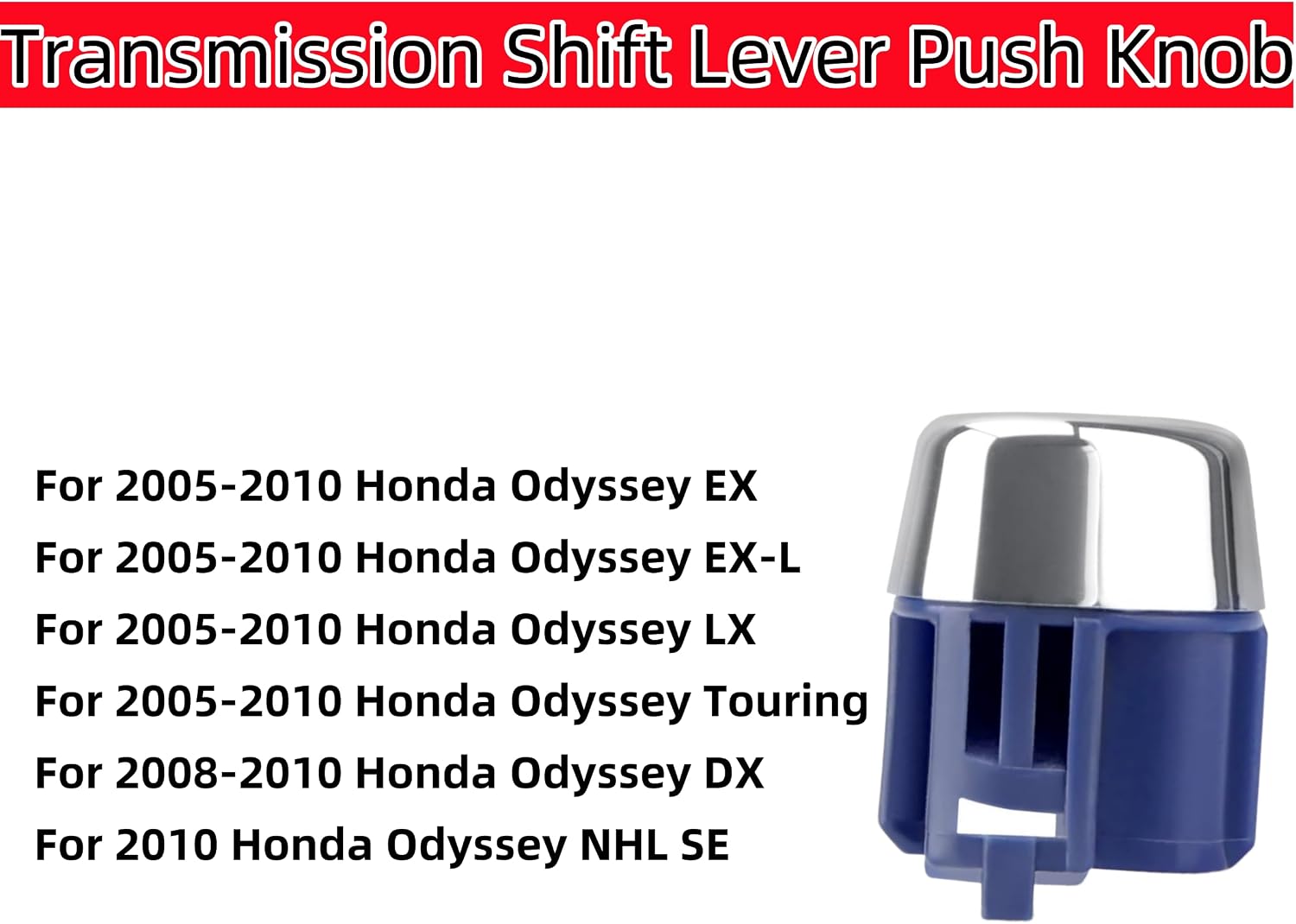 Transmission Shift Lever Push Knob Compatible with 2005-2010 Honda Odyssey EX EX-L LX Touring 3.5L V6-Gas，with Spring 54132-SHJ-A01