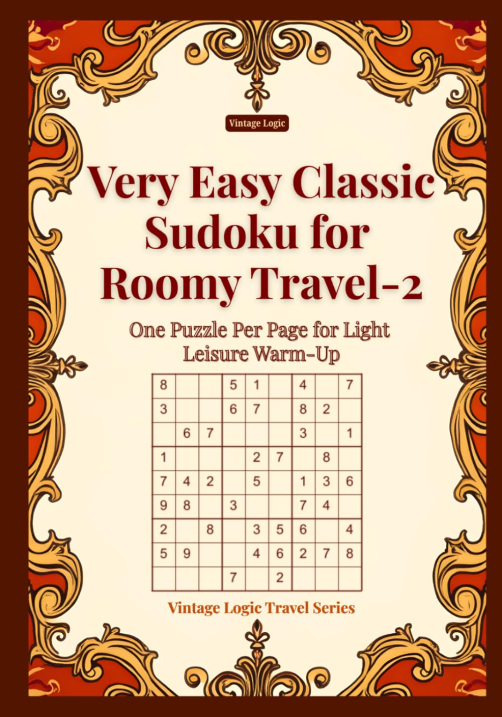 Very Easy Classic Sudoku for Roomy Travel-2: One Puzzle Per Page for Light Leisure Warm-Up (Vintage Logic Travel Series)