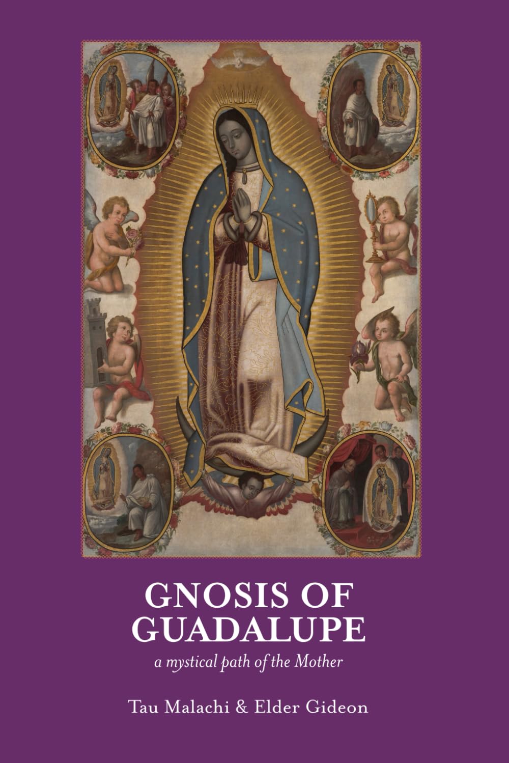 Gnosis of Guadalupe: a mystical path of the Mother