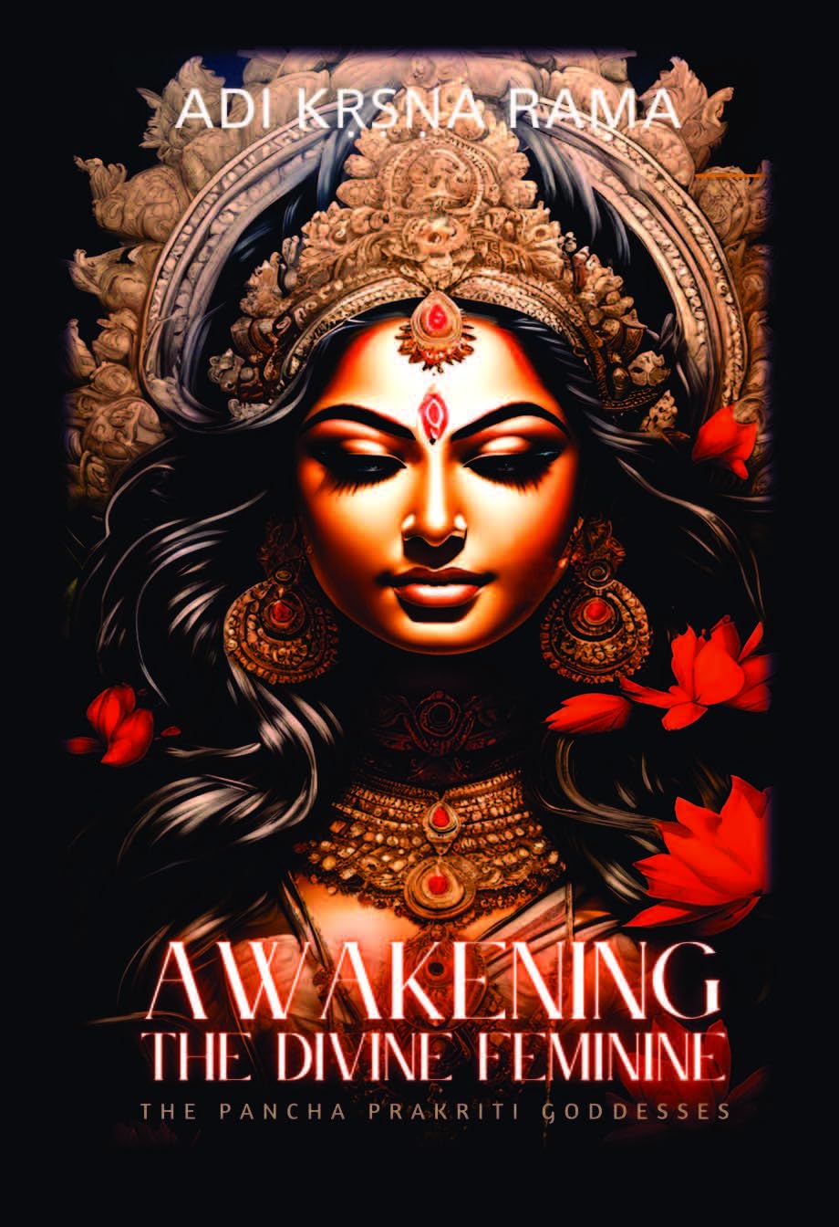 Awakening The Divine Feminine : The Pancha Prakriti Goddesses