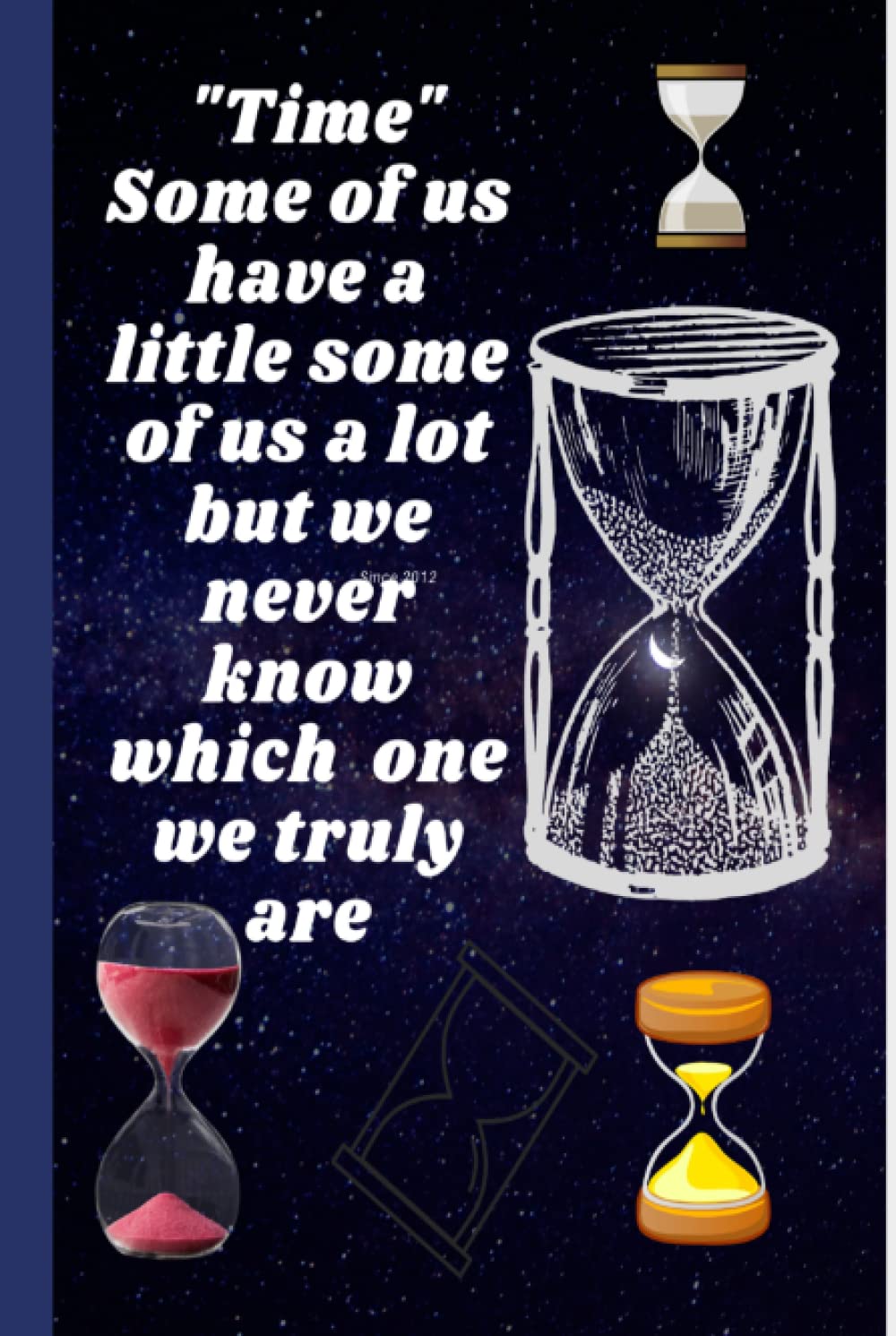 Time some of us have a little some of us a lot but we never know which one we truly are