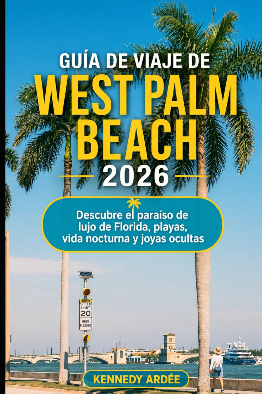 GUÍA DE VIAJE DE WEST PALM BEACH 2026: Descubre el paraíso de lujo de Florida, playas, vida nocturna y joyas ocultas (Looming Horizons 2025)