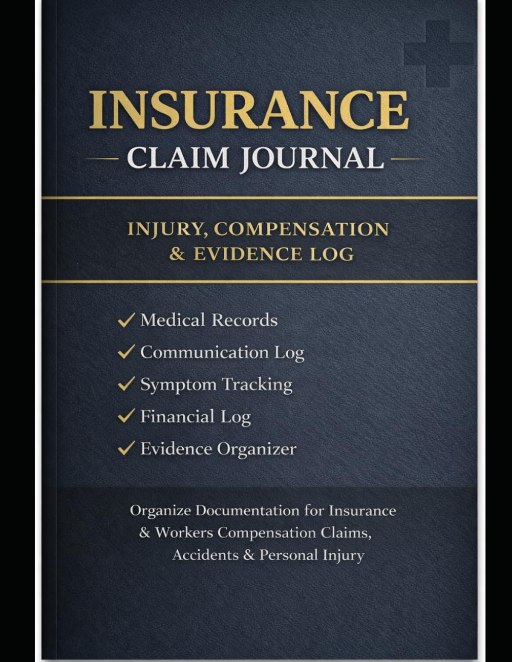 INSURANCE CLAIM JOURNAL: Injury, Workers Compensation & Personal Injury Documentation Log