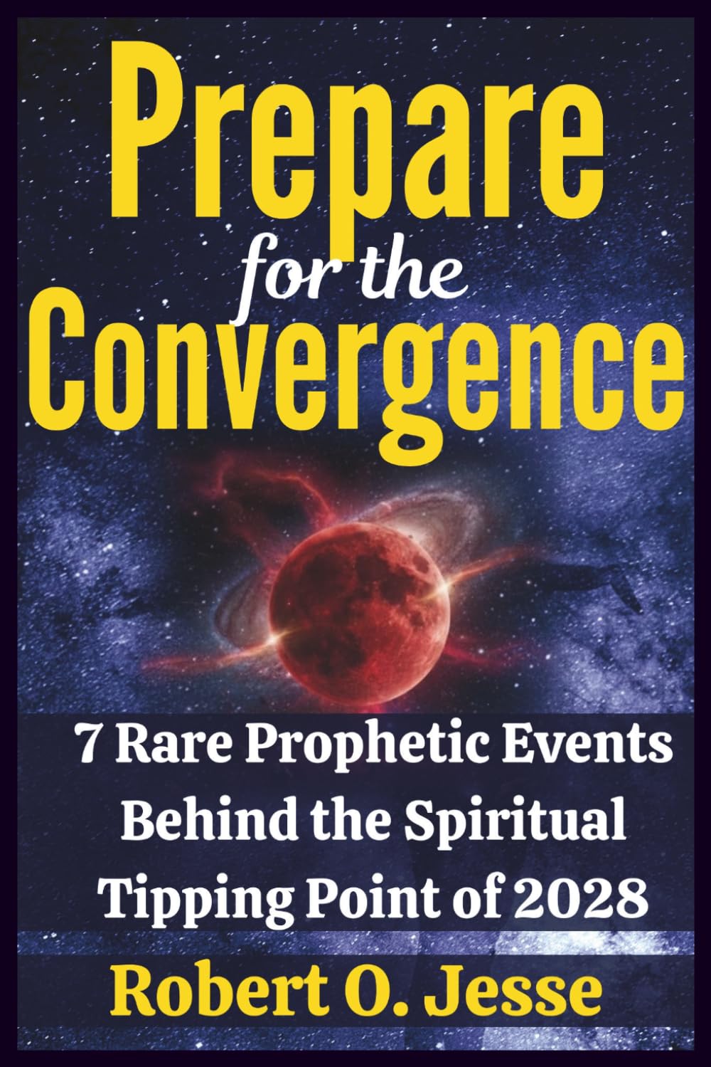 Prepare for the Convergence: 7 Rare Prophetic Events Behind the Spiritual Tipping Point of 2028