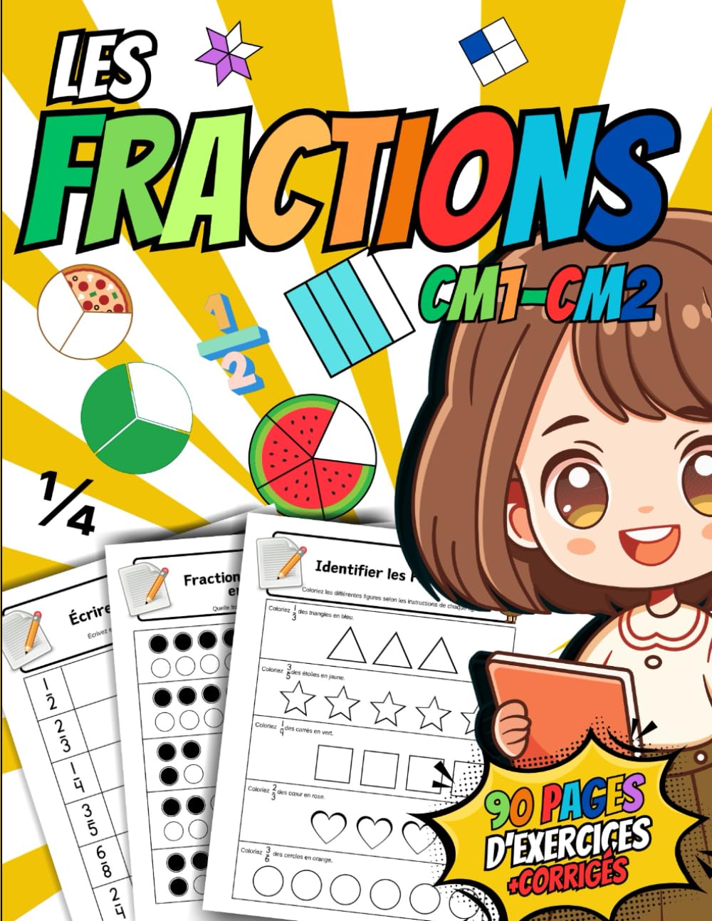 LES FRACTIONS CM1 CM2: Apprendre les Fractions -Identifier, Additionner et Soustraire-Comprendre les equivalences- 90 Pages d'Exercices+Corriges (French Edition)