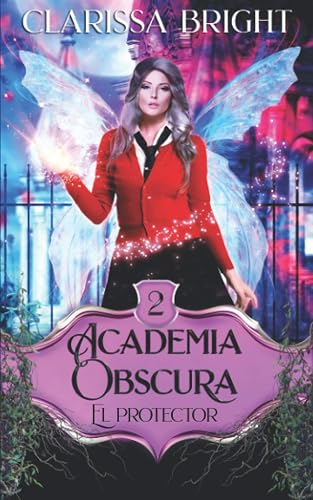Academia Obscura: El Protector: Una joven bruja rescata a sus hombres (La academia)
