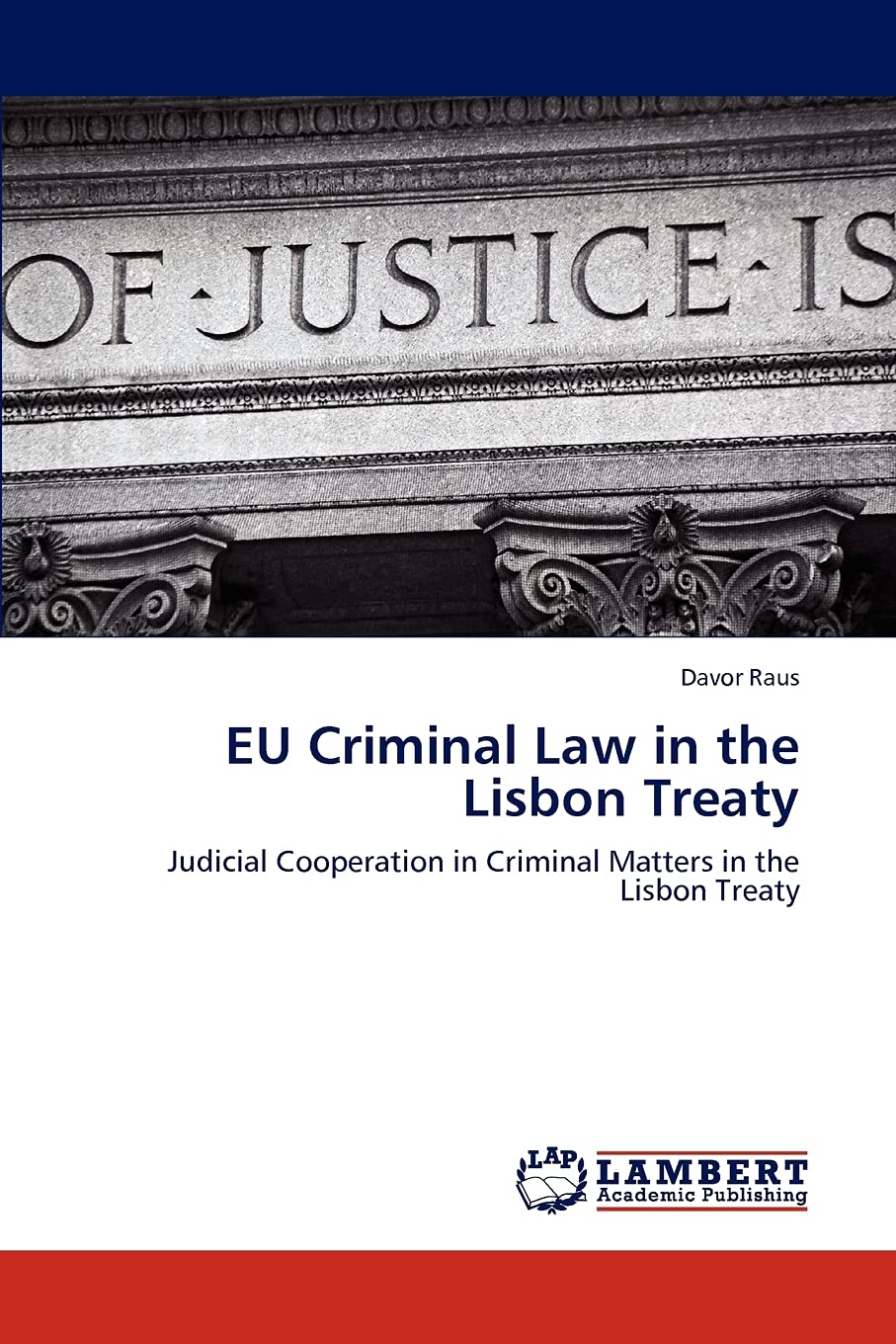 EU Criminal Law in the Lisbon Treaty: Judicial Cooperation in Criminal Matters in the Lisbon Treaty
