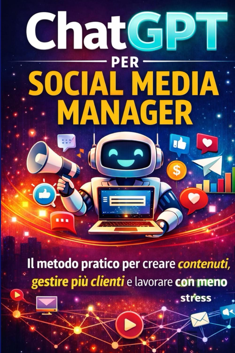 ChatGPT per Social Media Manager: Il metodo pratico per creare contenuti, gestire più clienti e lavorare con meno stress