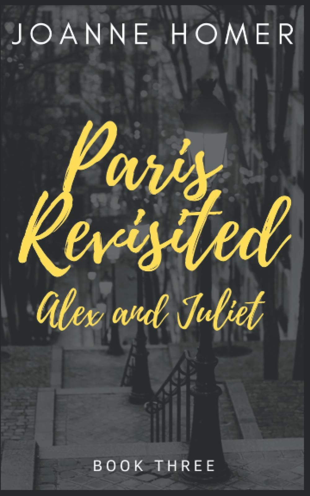 Paris Revisited: We'll Always Have Paris - Book Three (Alex and Juliet Series)
