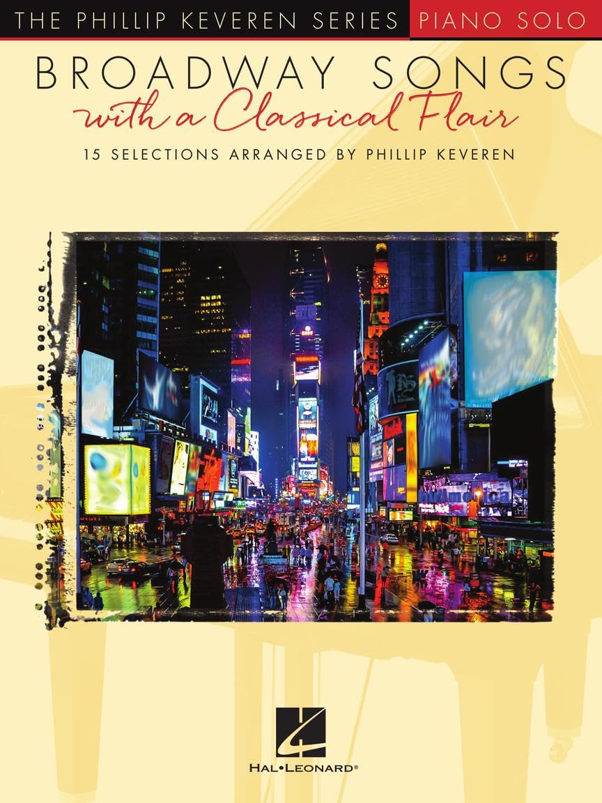 Broadway Songs with a Classical Flair The Phillip Keveren Series Piano Solo