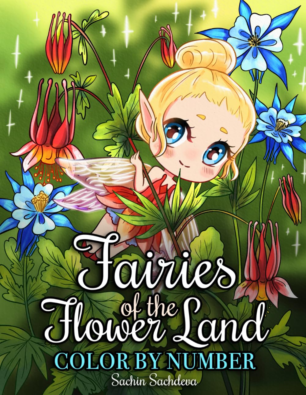 Fairies of the Flower Land: Color by Number Coloring Book for Adults featuring whimsical, enchanted and magical fairy illustrations for relaxation and mindfulness