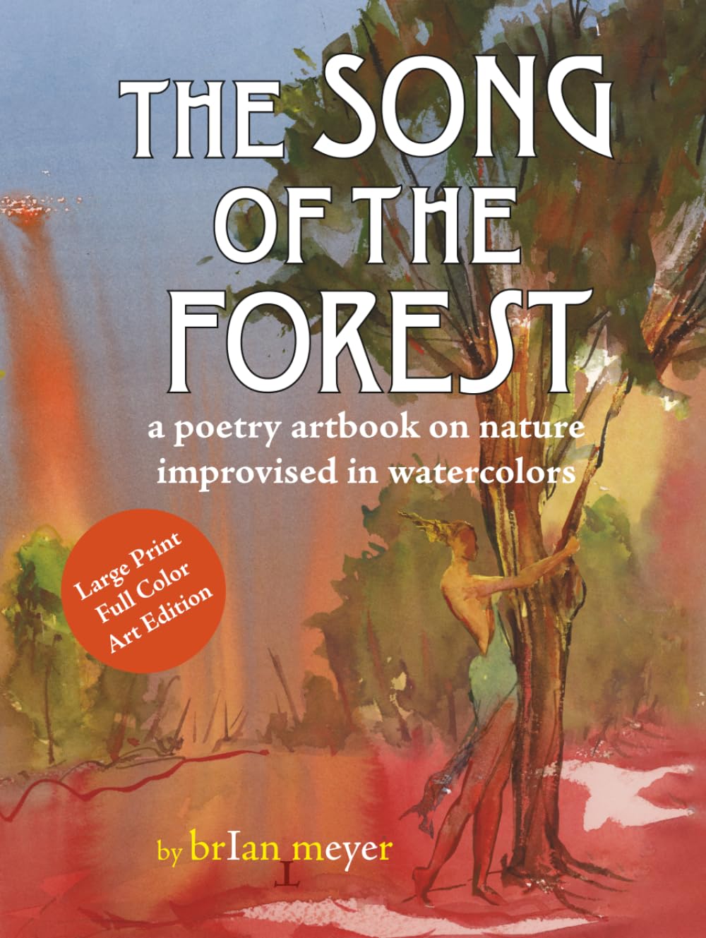 The Song of the Forest: a poetry artbook on nature improvised in watercolors