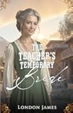 The Teacher's Temporary Bride (The Brides of Miss Mabel’s Registry)