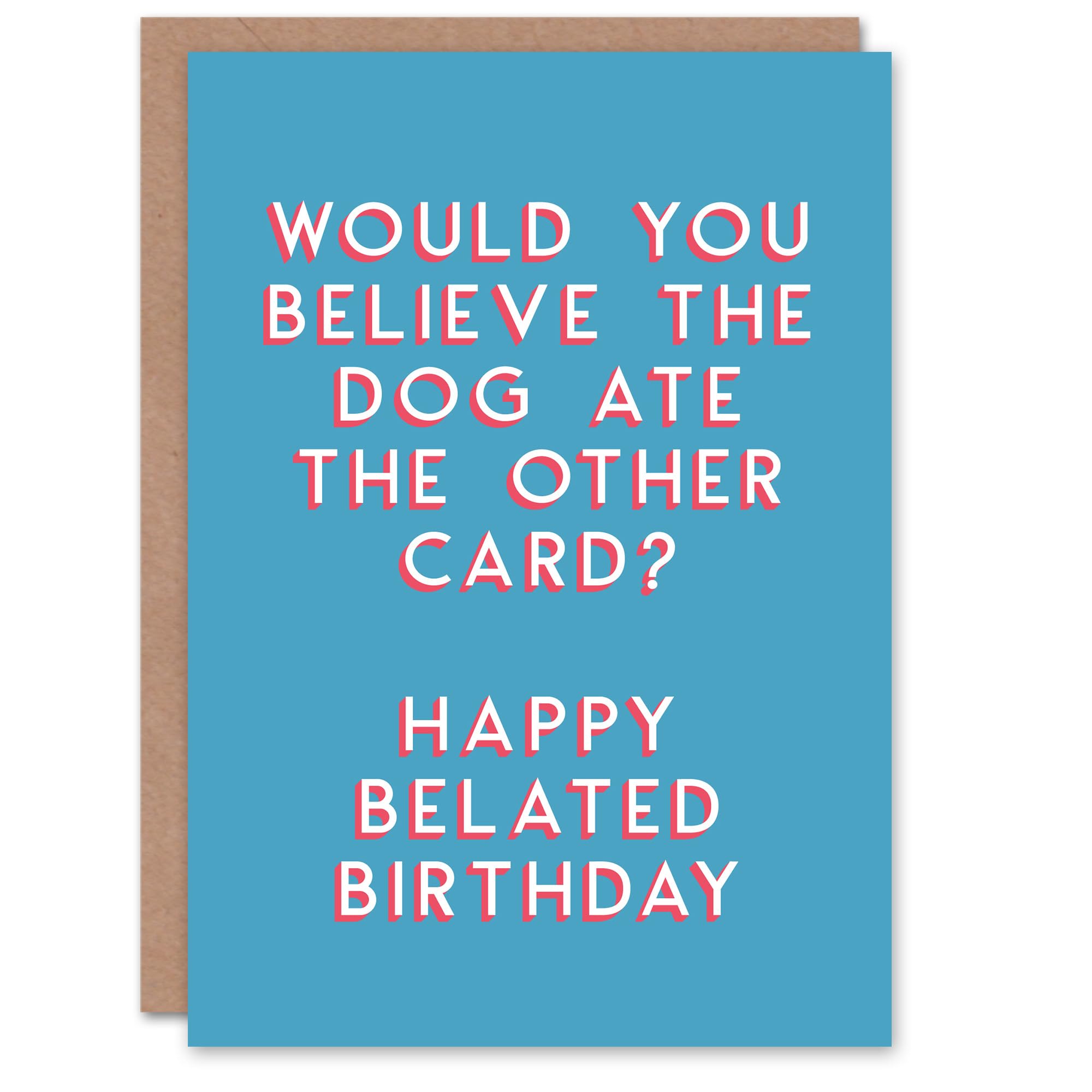 Artery8 Birthday Card Belated Dog Ate It For Him Man Male Dad Brother Son Papa Grandad Greeting Card Fun Funny Humour Joke