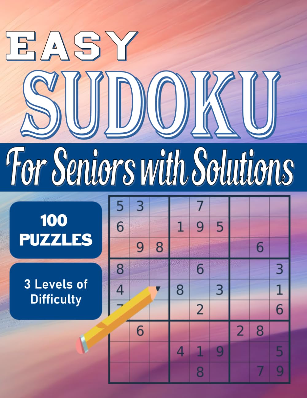 EASY SUDOKU For Seniors With Solutions: 100 Large-Print Puzzles for Beginners & Seniors – Fun, Relaxing Brain Exercise with Solutions Included - Vol 3