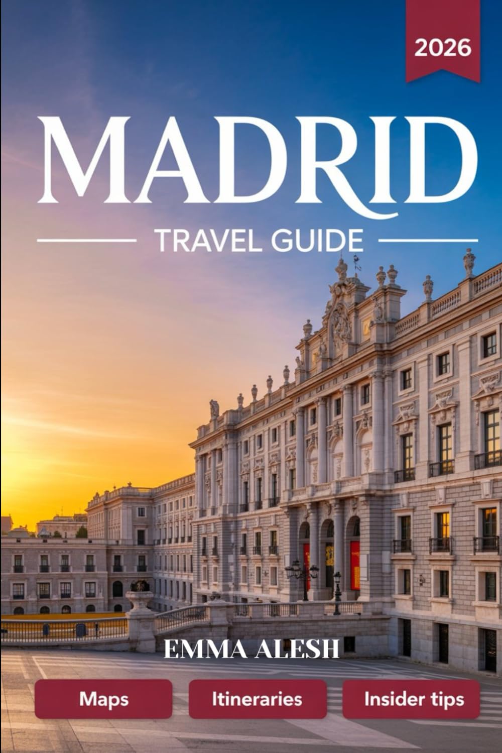Madrid Travel Guide 2026: Essential Maps & Navigation, Perfect Itineraries, Scenic Day Trips, Local Insider Tips