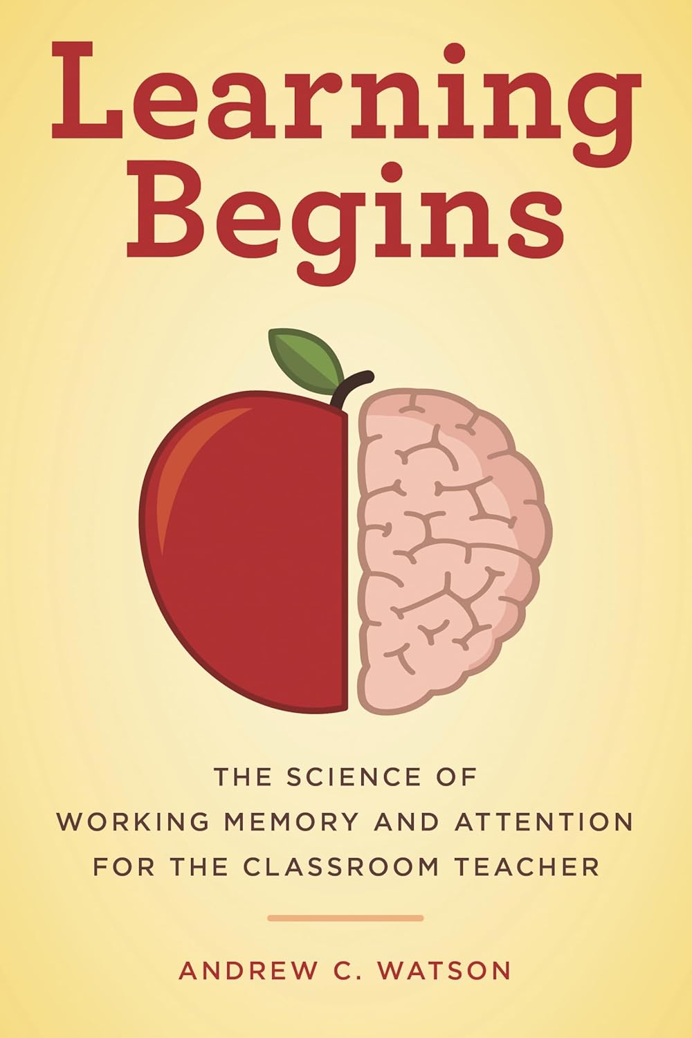 Learning Begins (A Teacher’s Guide to the Learning Brain)