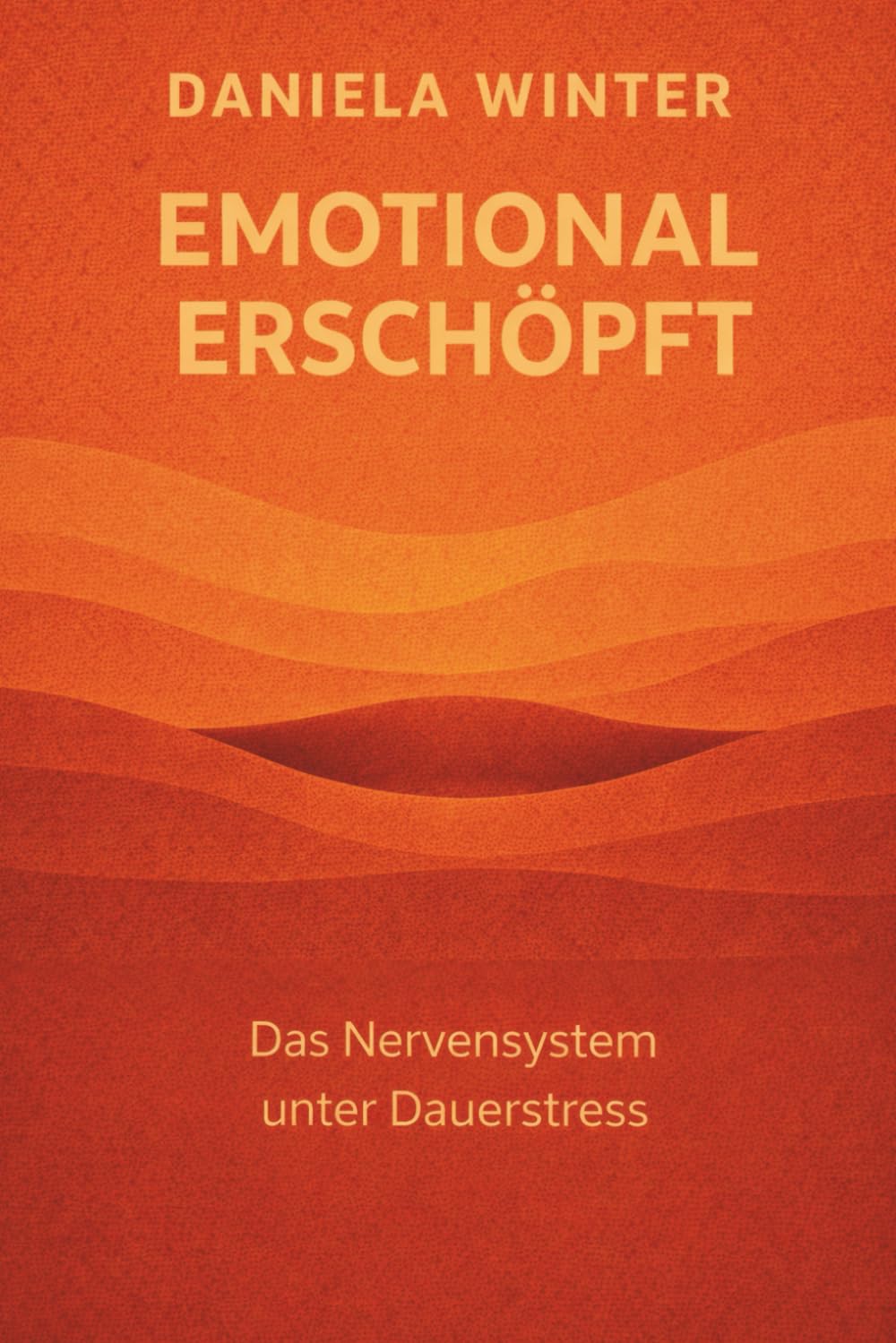 Emotional erschöpft - das Nervensystem unter Dauerstress: mit praktischen Übungen zu jedem Kapitel | Dauerstress bewältigen | Burnout Prävention | Selbstregulation lernen | Nervensystem verstehen