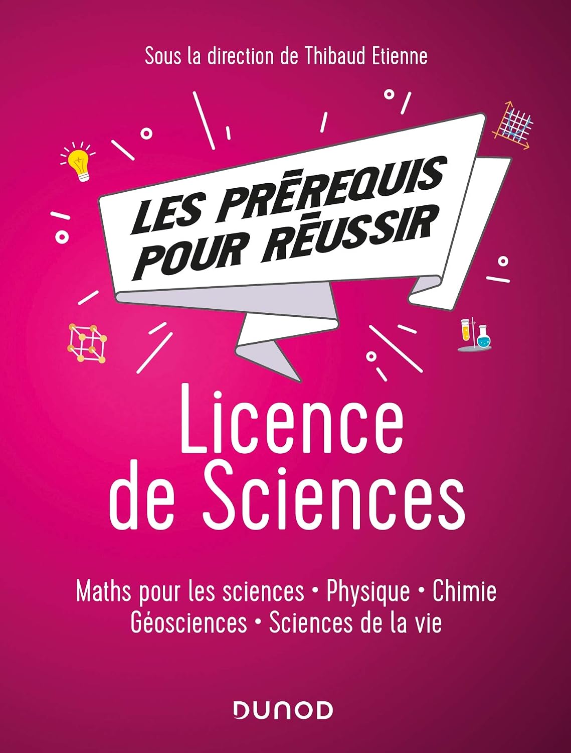 Les prérequis pour réussir - Licence de Sciences - Maths pour les sciences, physique, chimie, géosci: Maths pour les sciences, physique, chimie, géosciences, sciences de la vie