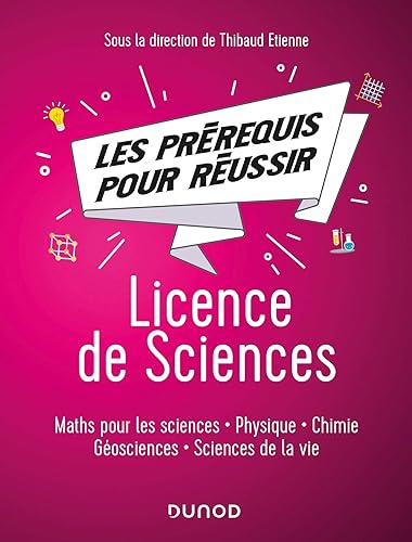 Les prérequis pour réussir - Licence de Sciences - Maths pour les sciences, physique, chimie, géosci: Maths pour les sciences, physique, chimie, géosciences, sciences de la vie