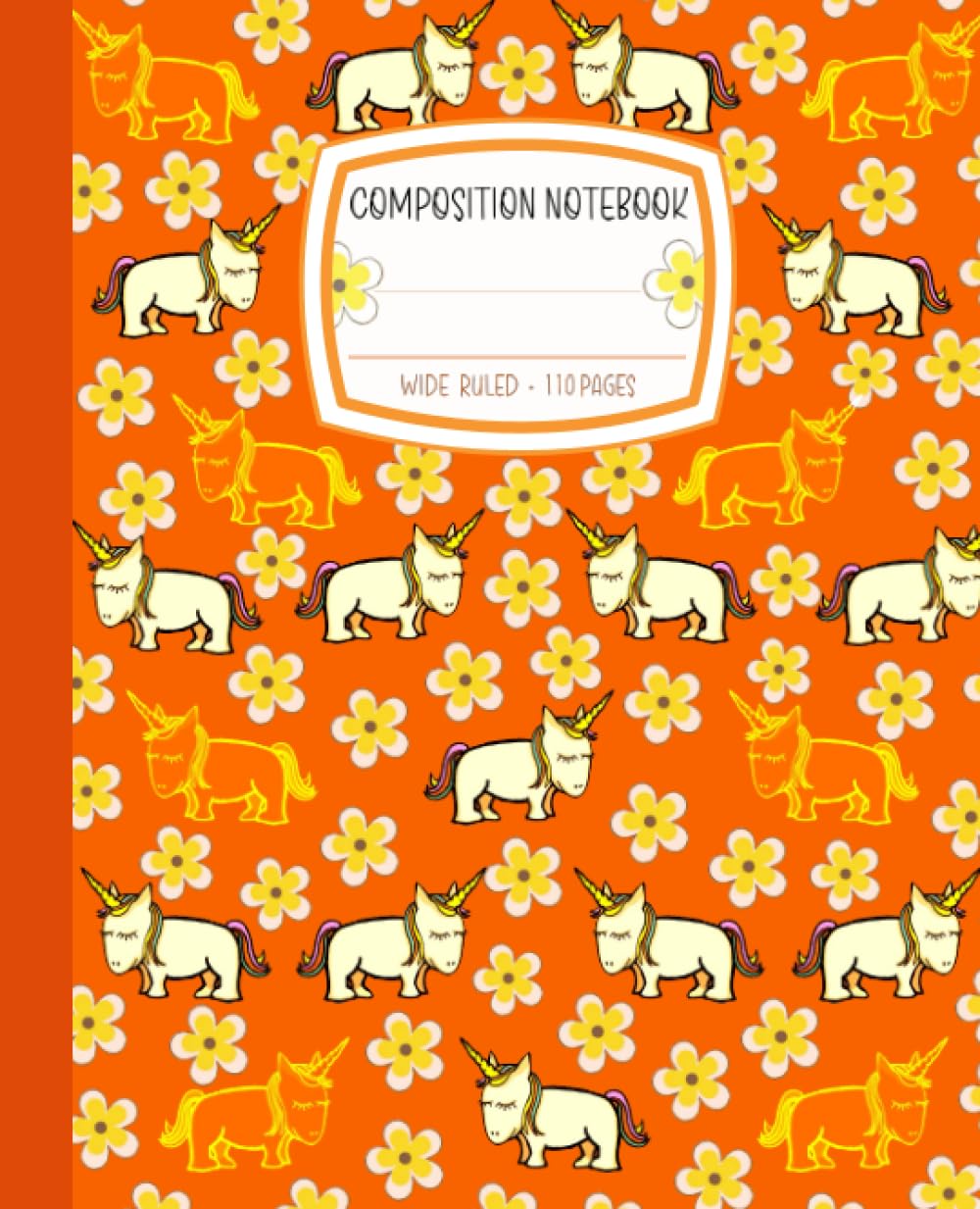 Happy Orange Composition Notebook, Wide Ruled: Cute Unicorns & Flowers Kawaii Aesthetic Notebook for Teen Girls | For School or Journaling