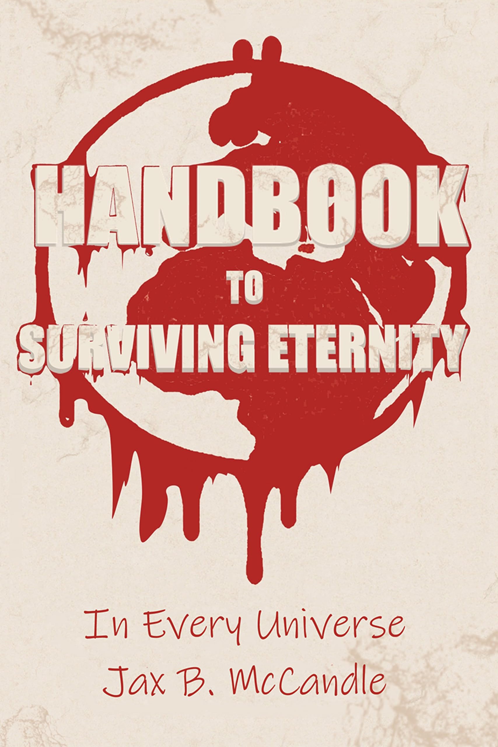 Handbook to Surviving Eternity (In Every Universe Book 1)