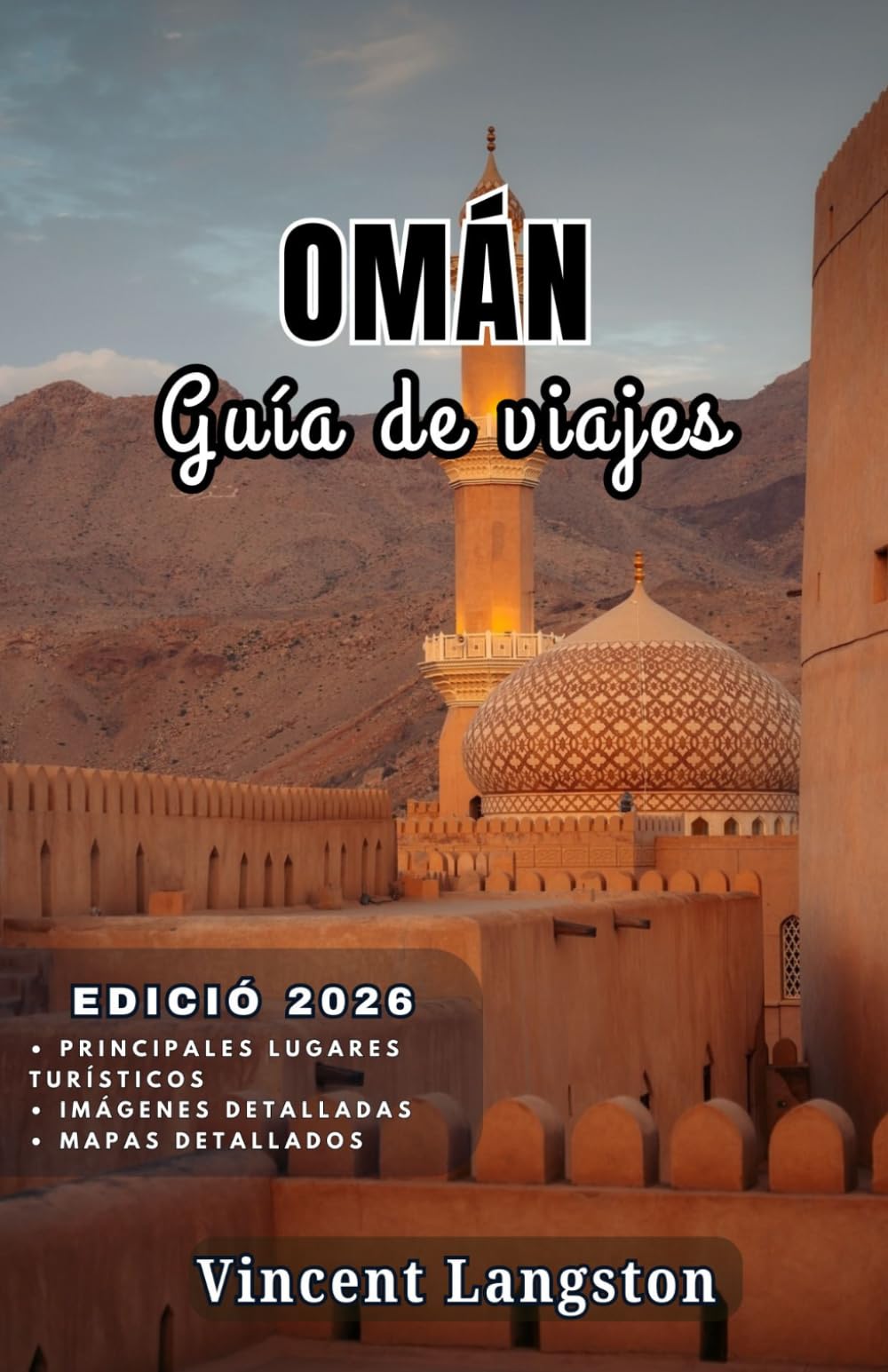 Omán Guía de viaje 2026: Explora los desiertos, las montañas y la costa de Omán para vivir una aventura impregnada de cultura y belleza natural.