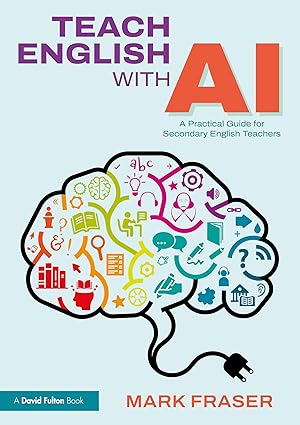Teach English with AI: A Practical Guide for Secondary English Teachers book cover