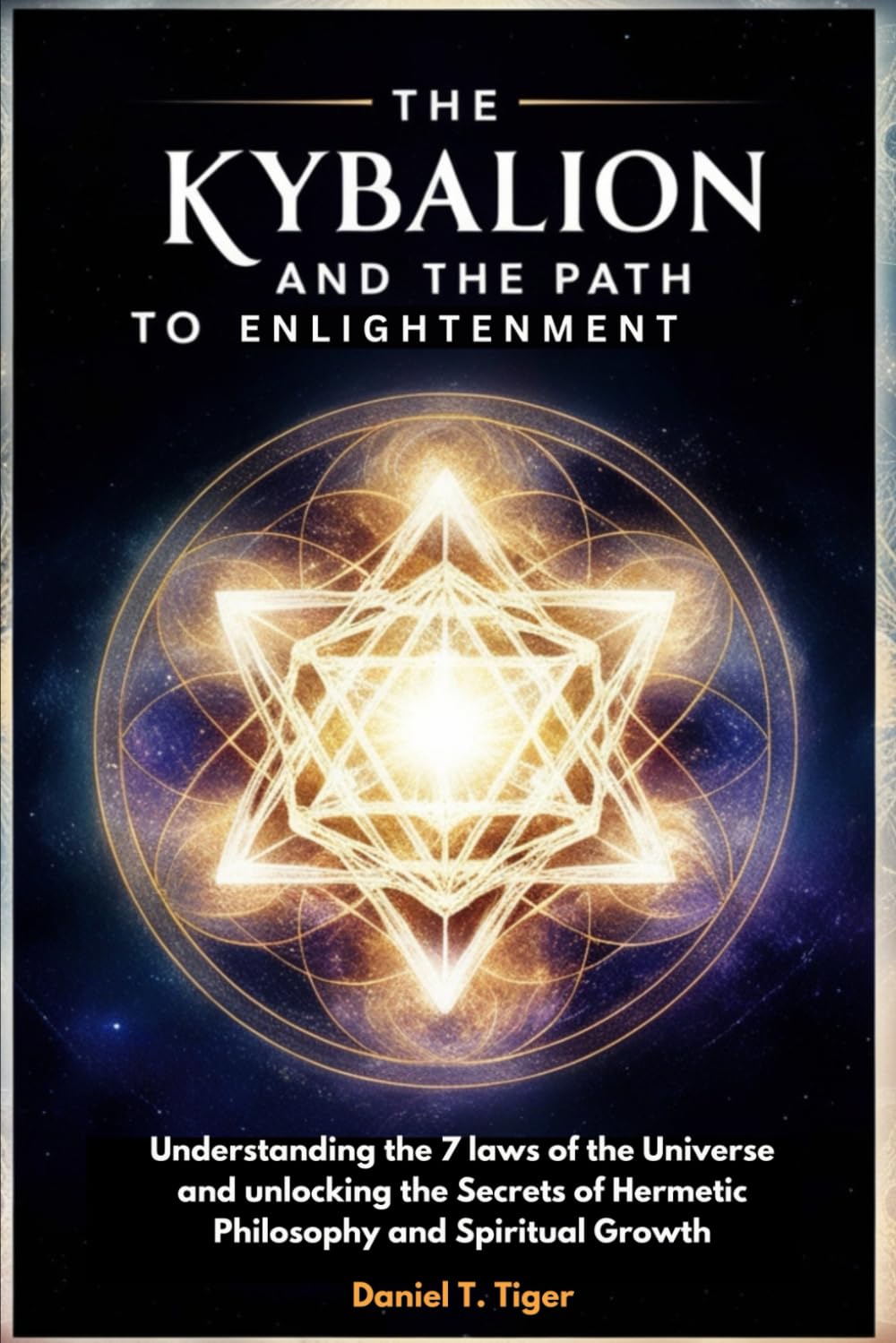 The Kybalion and The Path To Enlightenment (Full-Color): Understanding the 7 Laws of the Universe and Unlocking the Secrets of Hermetic Philosophy and Spiritual Growth