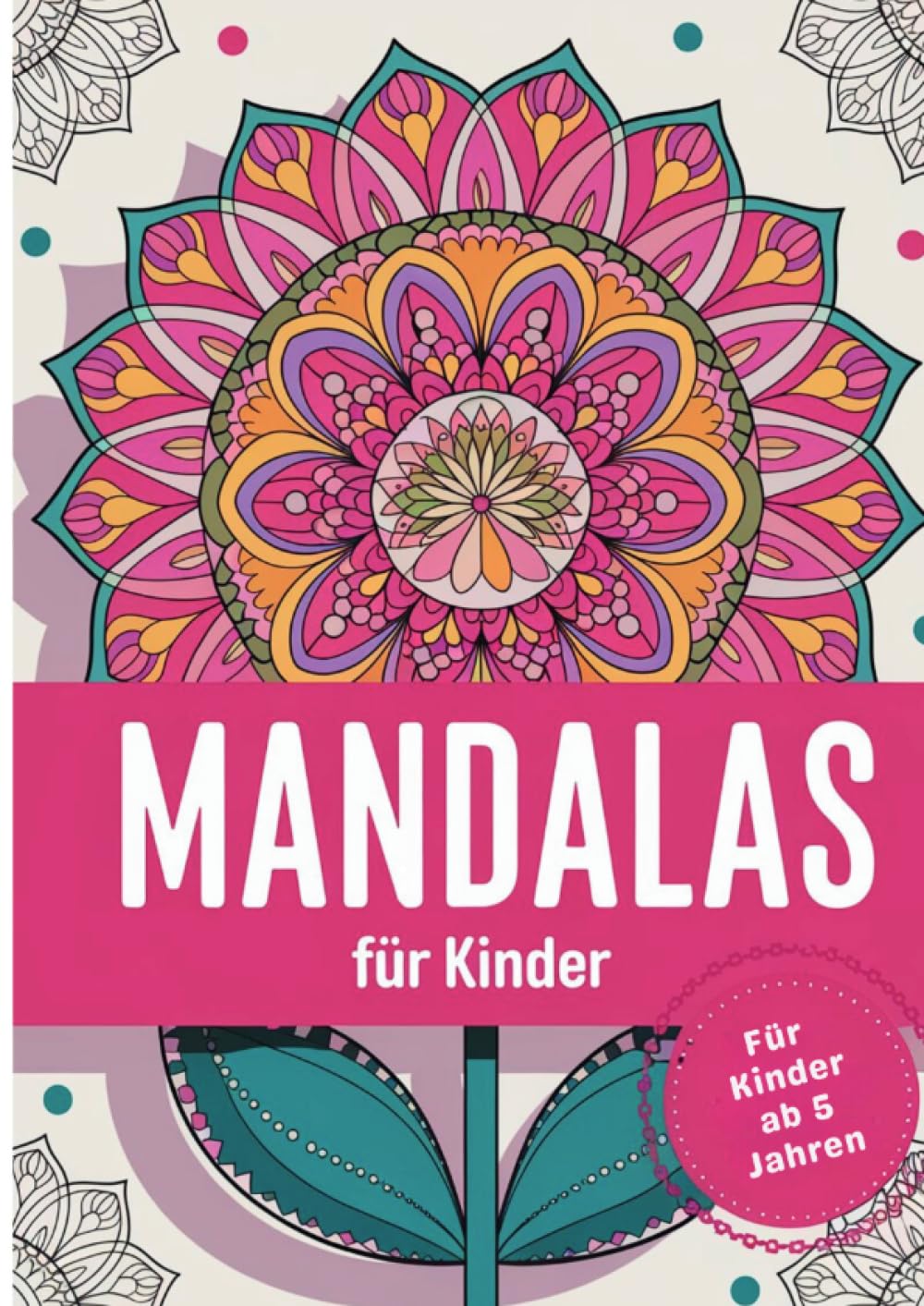 Mandalas für Kinder: 105 Blumige Mandalas ab 5 Jahren: Ein liebevoll gestaltetes Ausmalbuch mit blumigen Mandalas, perfekt für Kinder ab 5 Jahren zur Förderung von Kreativität und Entspannung.