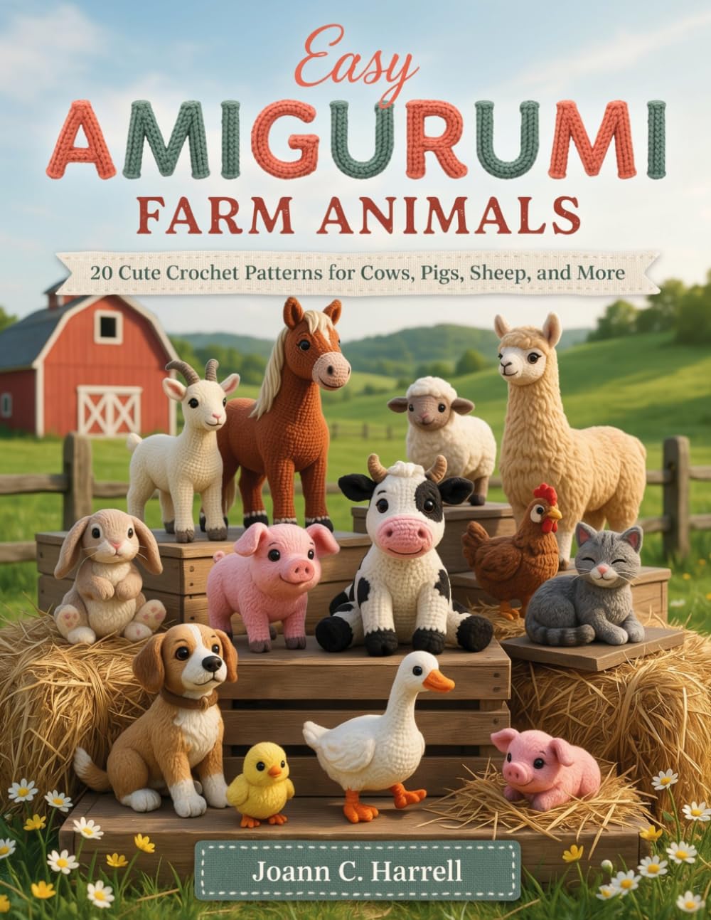 Easy Amigurumi Farm Animals: 20 Cute Crochet Patterns for Cows, Pigs, Sheep, and More