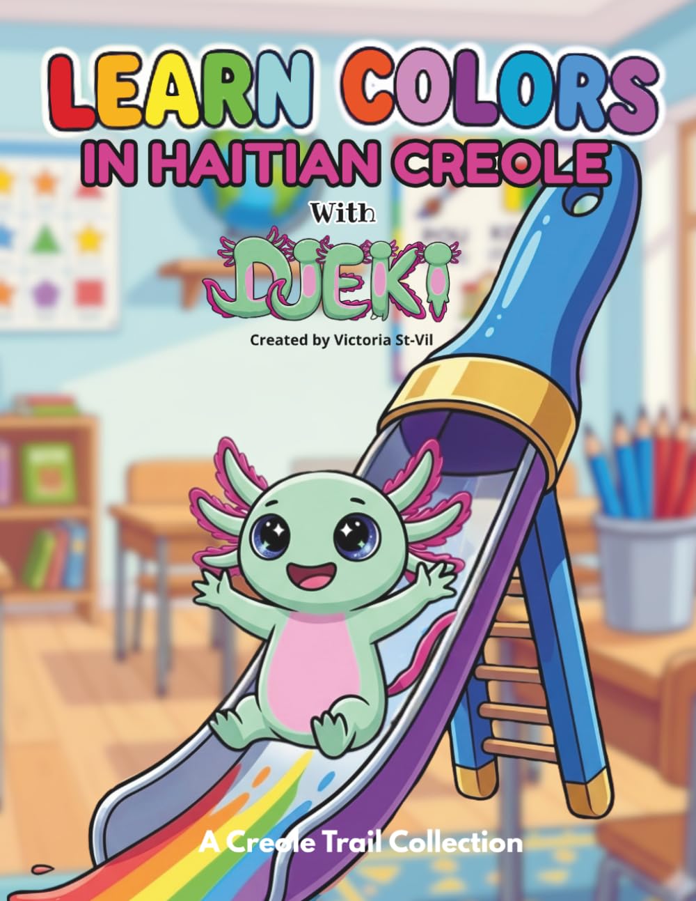 Learn Colors In Haitian Creole With Djeki: A Fun Interactive Beginner Workbook For Young Haitian Creole Learners