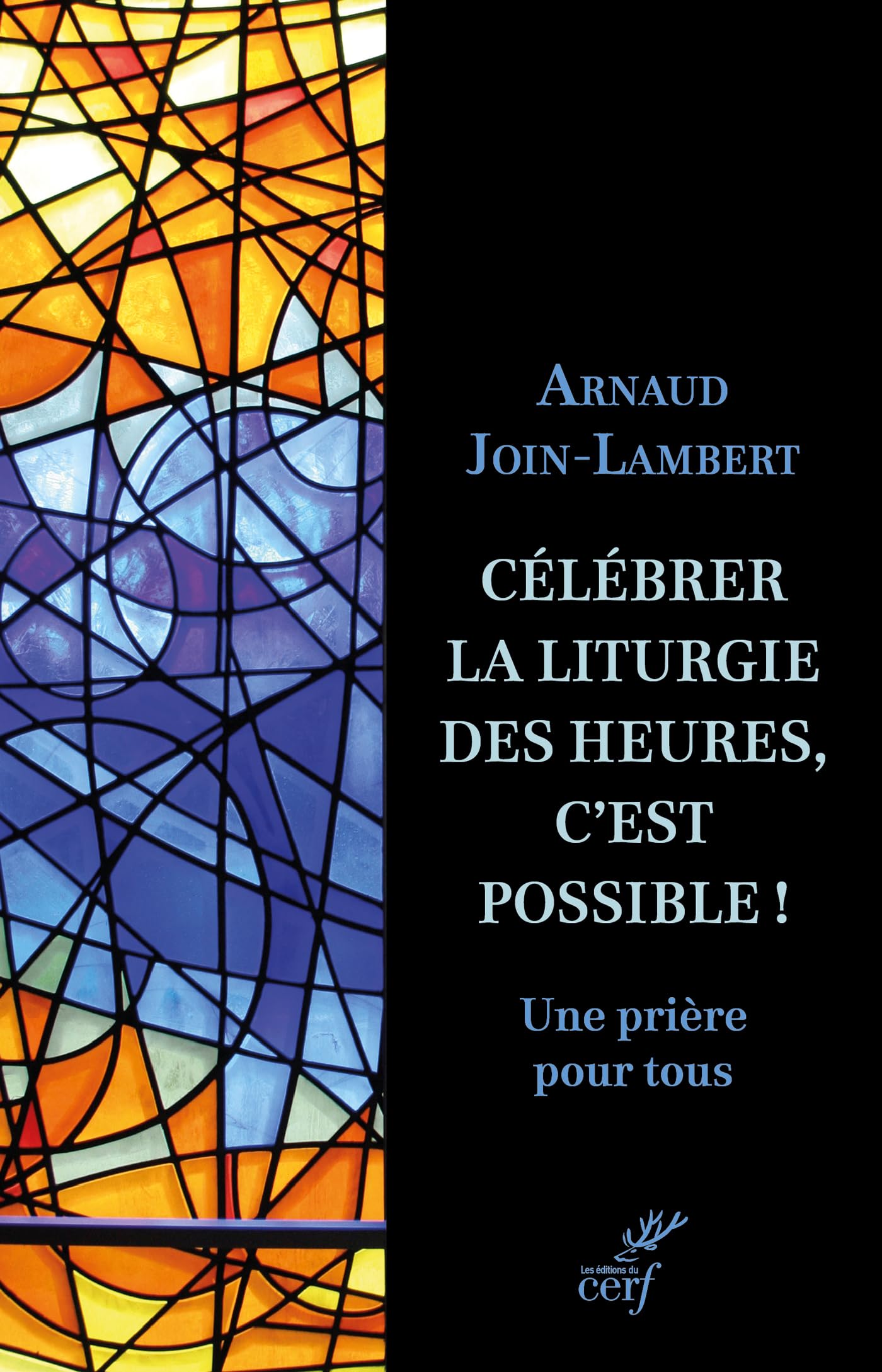 Célébrer la liturgie des heures, c'est possible !: Une prière pour tous