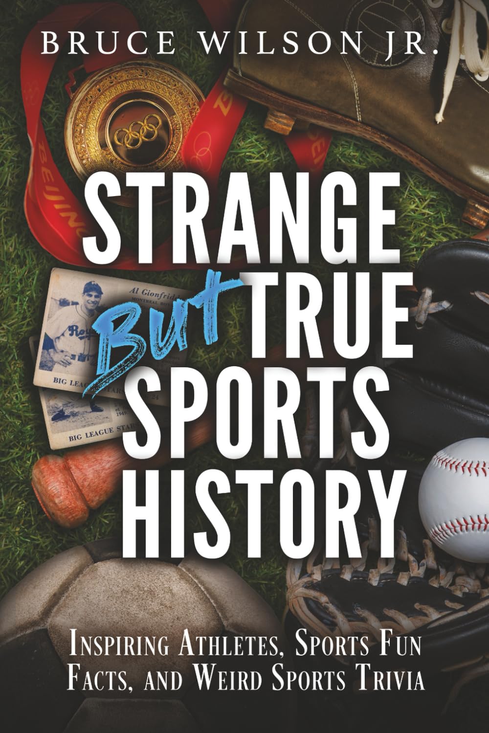 Strange But True Sports History: Inspiring Athletes, Sports Fun Facts, and Weird Sports Trivia