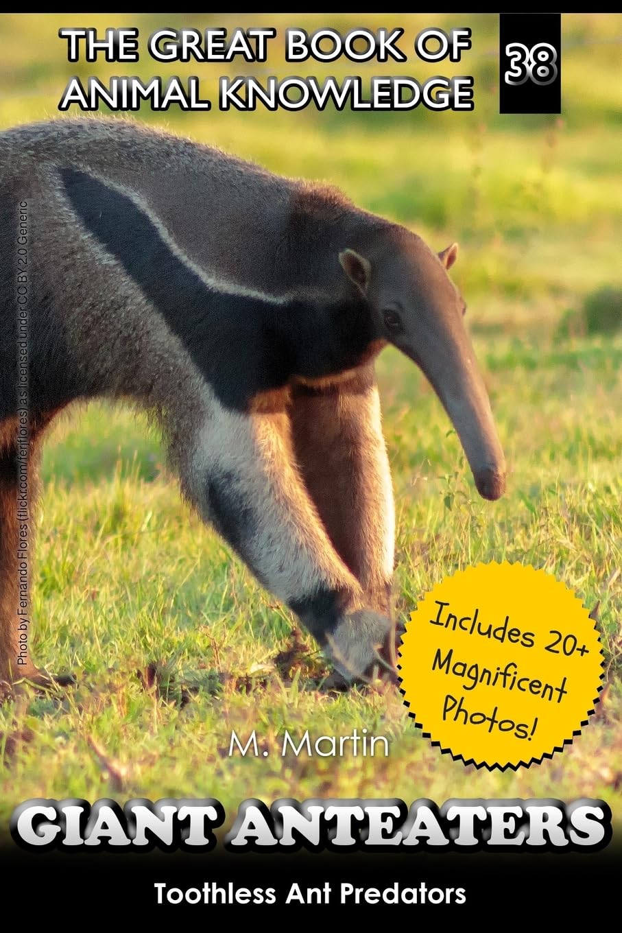 Giant Anteaters: Toothless Ant Predator: Volume 38 (The Great Book of Animal Knowledge (Packed With Facts & Stunning Photos for Kids!))